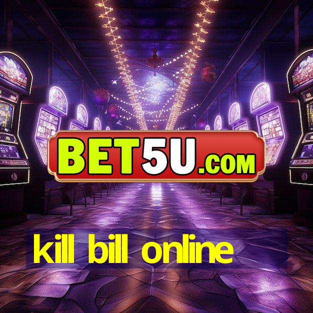 kill bill online